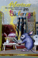 Abenteuer im Bücherregal - Die wilden Piraten von San Petronello Abenteuer im Bücherregal - Die wilden Piraten von San Petronello