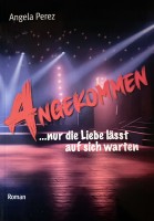 ANGEKOMMEN ...nur die Liebe lässt auf sich warten ANGEKOMMEN ...nur die Liebe lässt auf sich warten