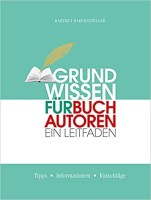 Grundwissen für Buchautoren: Ein Leitfaden Grundwissen für Buchautoren: Ein Leitfaden