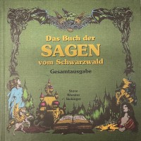 Das Buch der Sagen vom Schwarzwald (Gesamtausgabe) Das Buch der Sagen vom Schwarzwald (Gesamtausgabe)